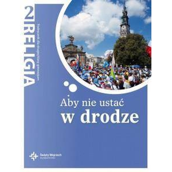Podręcznik Do Religii Klasa 8 Aby Nie Ustać W Drodze Katechizm GIM 2 Aby nie ustać w drodze NPP DiKŚW - Religia