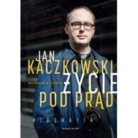 Jan Kaczkowski. Życie pod prąd. Biografia